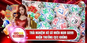 Trải Nghiệm Xổ Số Miền Nam Go99 Nhận Thưởng Cực Khủng